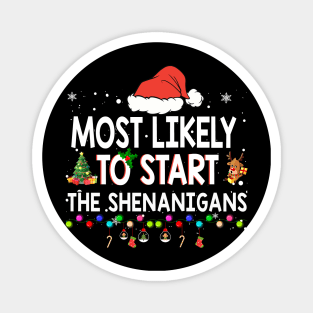 Most Likely To Start The Shenanigans Christmas Family T-Shirt Magnet